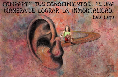 COMPARTE TU CONOCIMIENTO, ES UNA MANERA DE LOGRAR LA INMORTALIDAD.